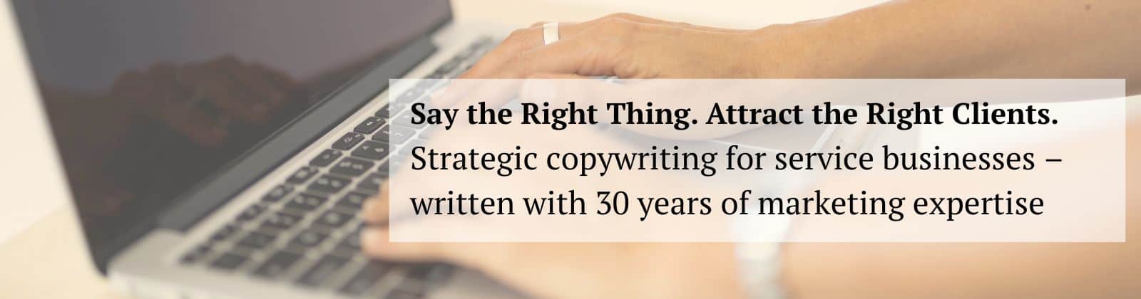Content writer - say the right thing, attract the right clients